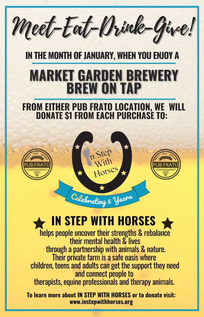 For the month of January, enjoy a market garden brewery on tap and Pub Frato will donate $1 from each purchase to In Step With Horses!